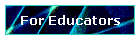 For Educators