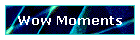 Wow Moments